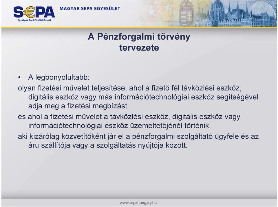 fizetési művelet a távközlési eszköz, digitális eszköz vagy információtechnológiai eszköz üzemeltetőjénél történik, aki