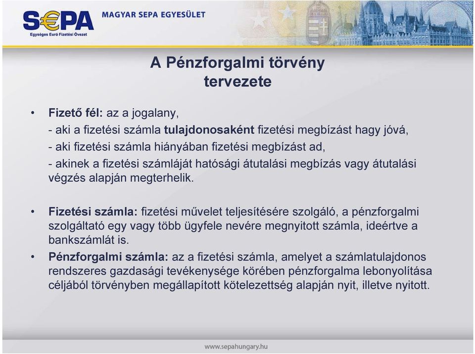 Fizetési számla: fizetési művelet teljesítésére szolgáló, a pénzforgalmi szolgáltató egy vagy több ügyfele nevére megnyitott számla, ideértve a bankszámlát is.