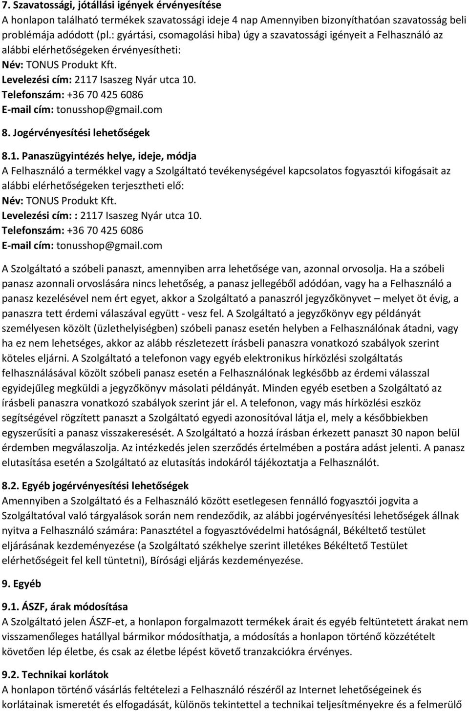 Telefonszám: +36 70 425 6086 E-mail cím: tonusshop@gmail.com 8. Jogérvényesítési lehetőségek 8.1.
