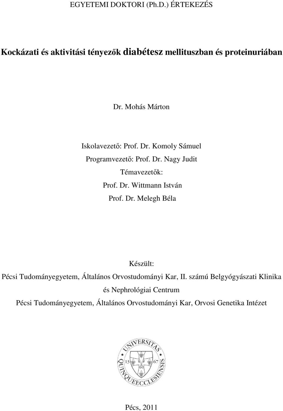 Dr. Melegh Béla Készült: Pécsi Tudományegyetem, Általános Orvostudományi Kar, II.