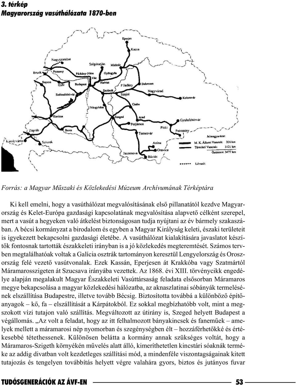 A bécsi kormányzat a birodalom és egyben a Magyar Királyság keleti, északi területeit is igyekezett bekapcsolni gazdasági életébe.