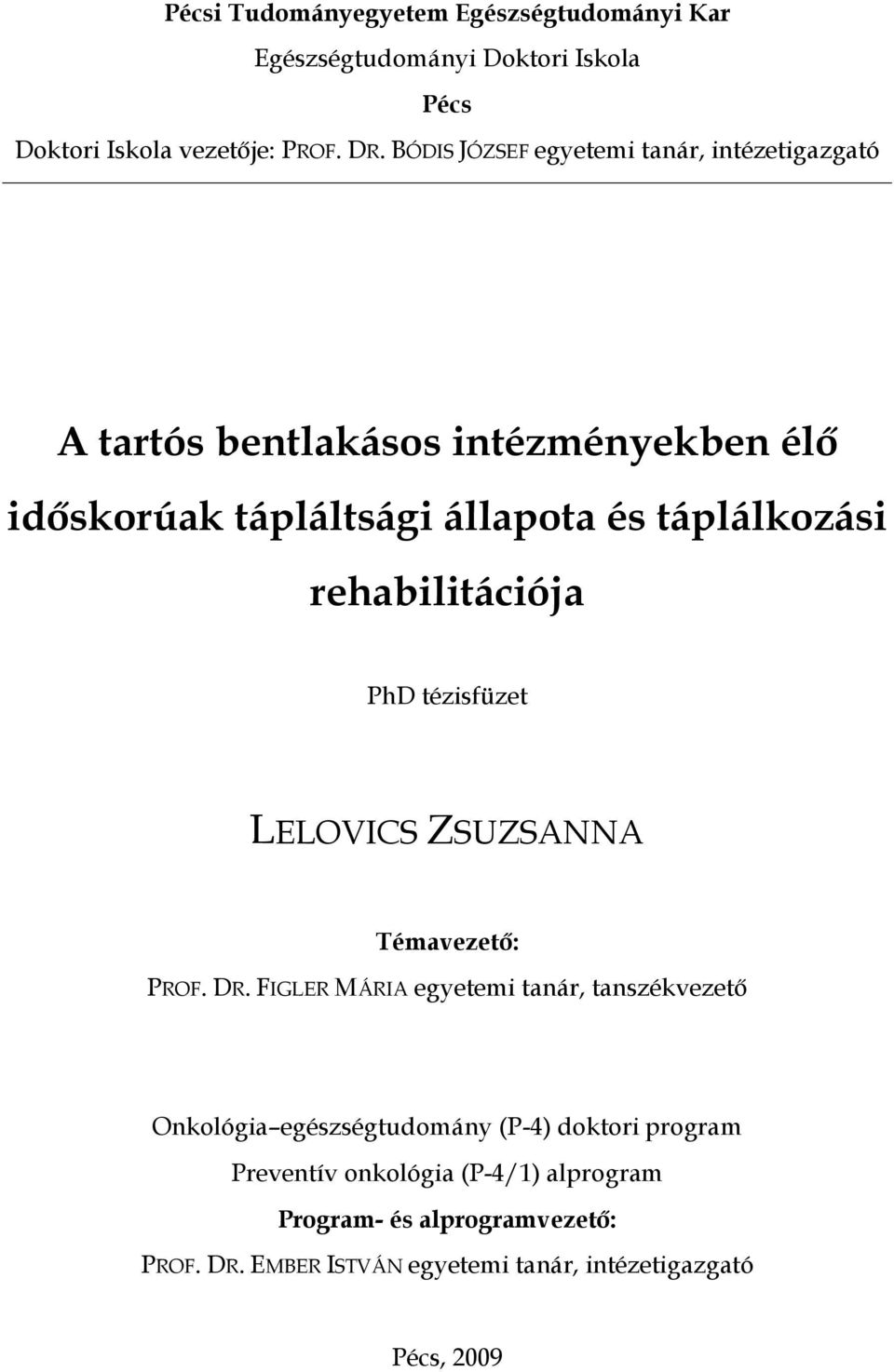 rehabilitációja PhD tézisfüzet LELOVICS ZSUZSANNA Témavezető: PROF. DR.