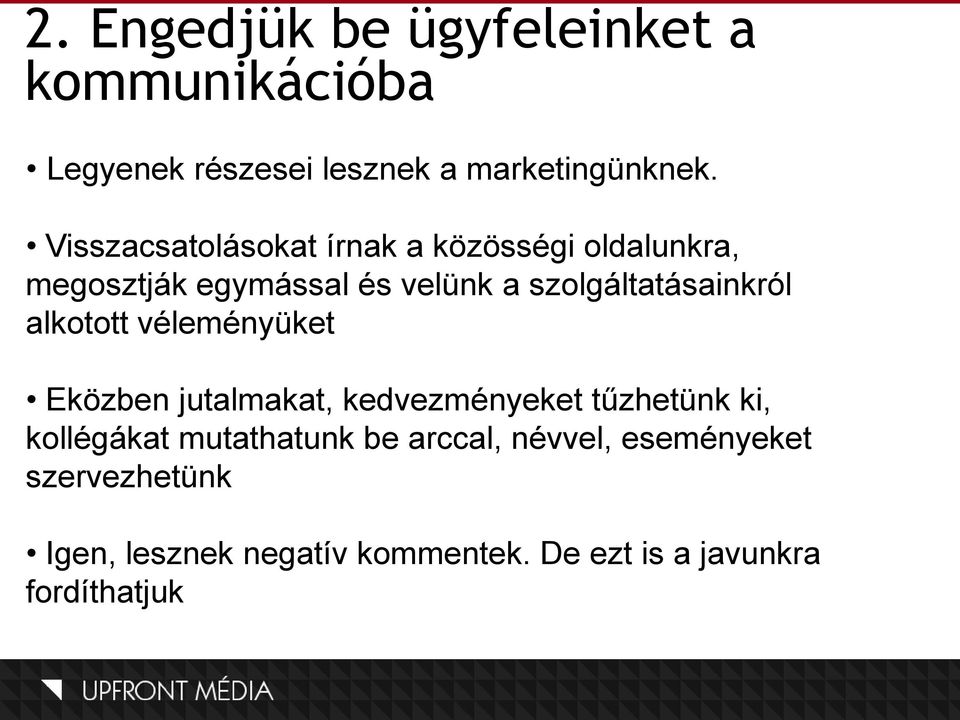 szolgáltatásainkról alkotott véleményüket Eközben jutalmakat, kedvezményeket tűzhetünk ki,