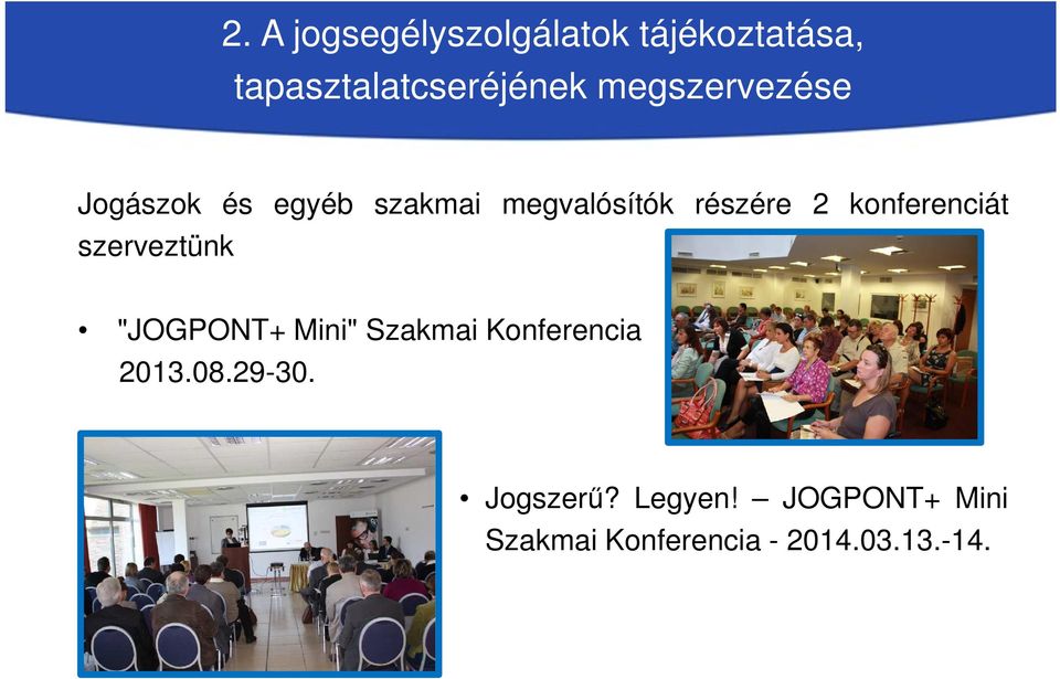 konferenciát szerveztünk "JOGPONT+ Mini" Szakmai Konferencia 2013.