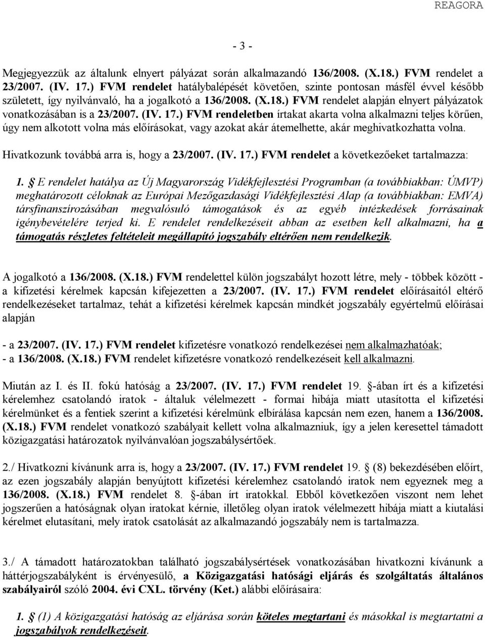 ) FVM rendelet alapján elnyert pályázatok vonatkozásában is a 23/2007. (IV. 17.