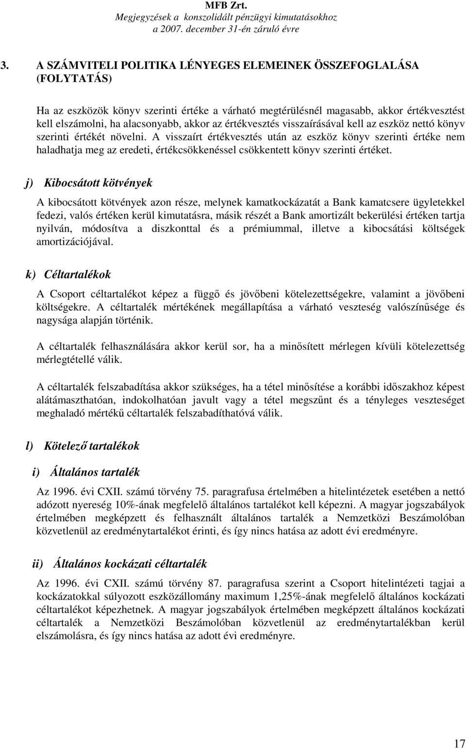 az értékvesztés visszaírásával kell az eszköz nettó könyv szerinti értékét növelni.