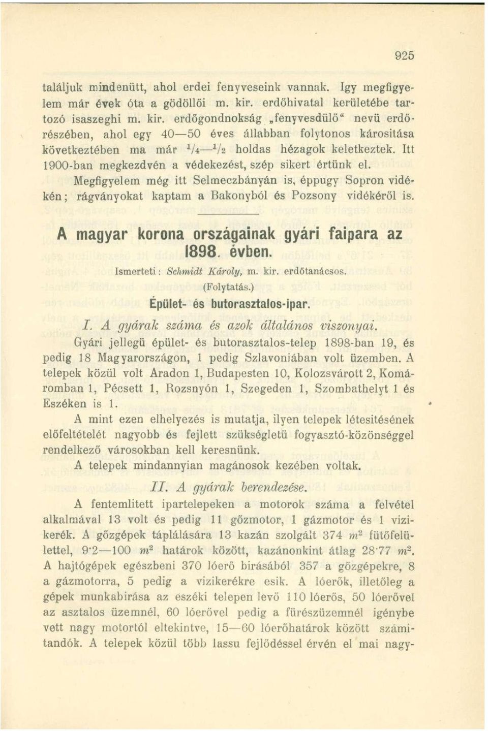 erdögondnokság fenyvesdülő" nevü erdőrészében, ahol egy 40 50 éves állabban folytonos károsítása következtében ma már 1 U 1 k holdas hézagok keletkeztek.