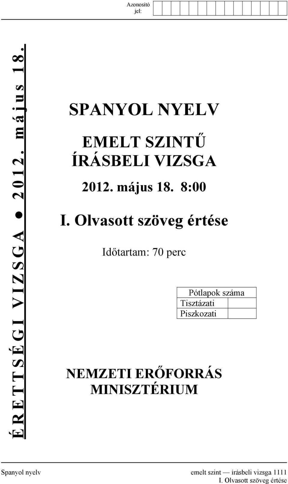 Olvasott szöveg értése Időtartam: 70 perc Pótlapok száma Tisztázati