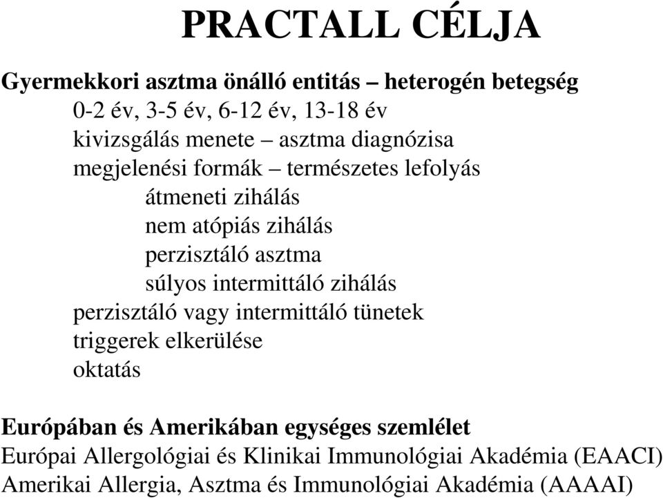 intermittáló zihálás perzisztáló vagy intermittáló tünetek triggerek elkerülése oktatás Európában és Amerikában egységes