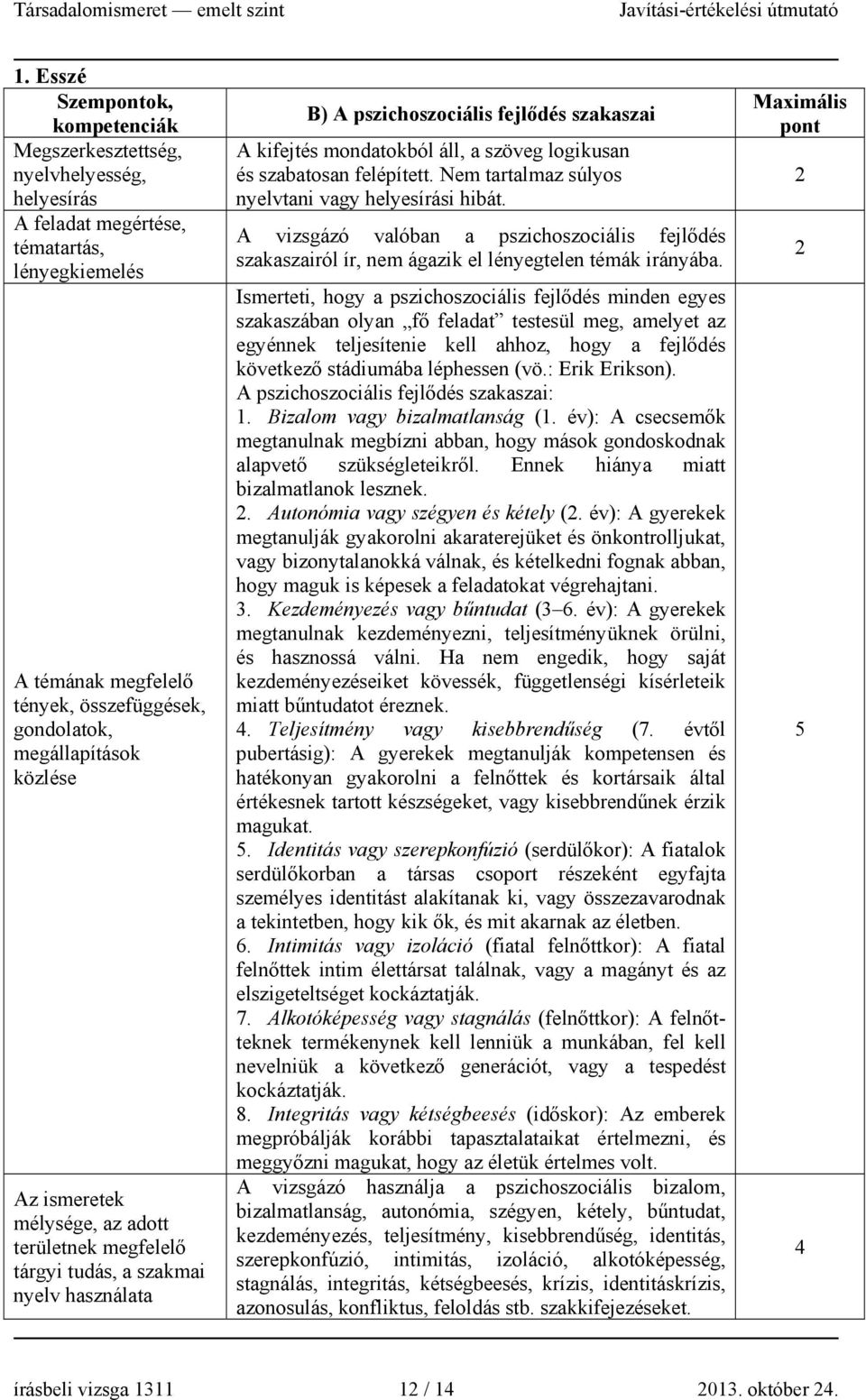 A vizsgázó valóban a pszichoszociális fejlődés szakaszairól ír, nem ágazik el lényegtelen témák irányába.