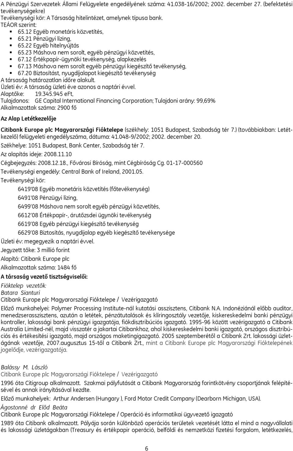 12 Értékpapír-ügynöki tevékenység, alapkezelés 67.13 Máshova nem sorolt egyéb pénzügyi kiegészítő tevékenység, 67.