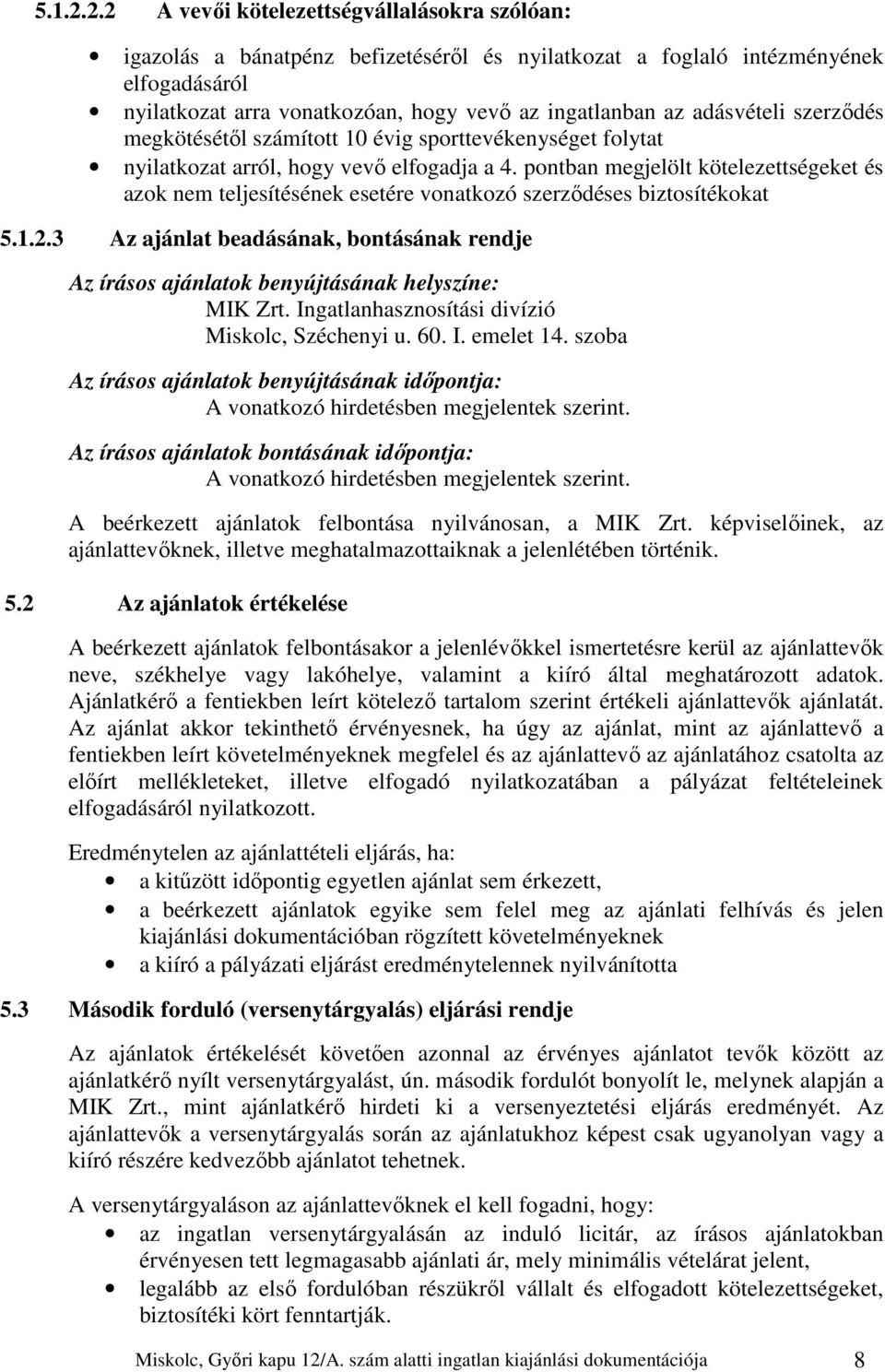 adásvételi szerződés megkötésétől számított 10 évig sporttevékenységet folytat nyilatkozat arról, hogy vevő elfogadja a 4.