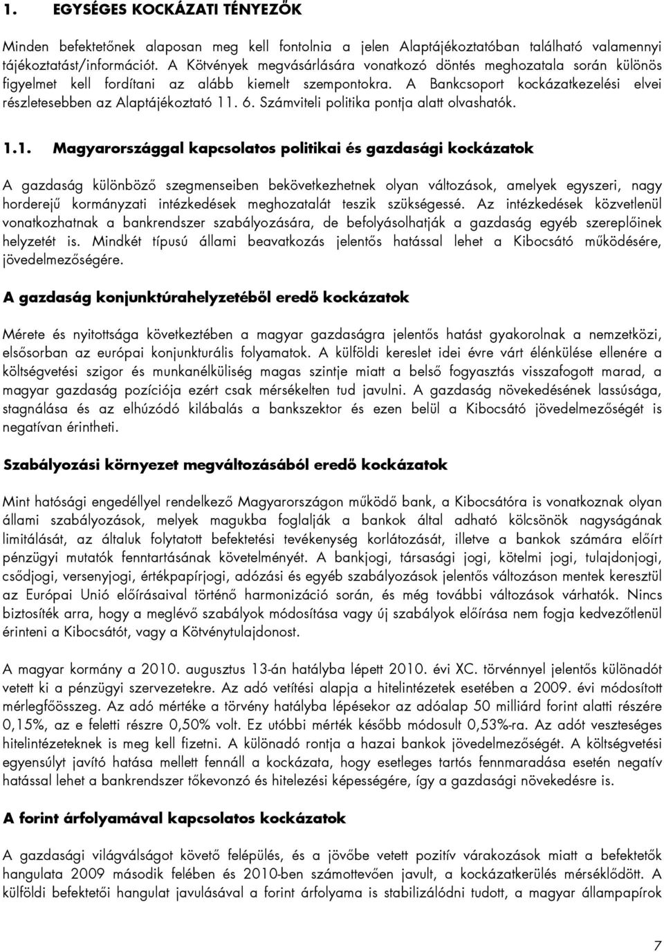 6. Számviteli politika pontja alatt olvashatók. 1.