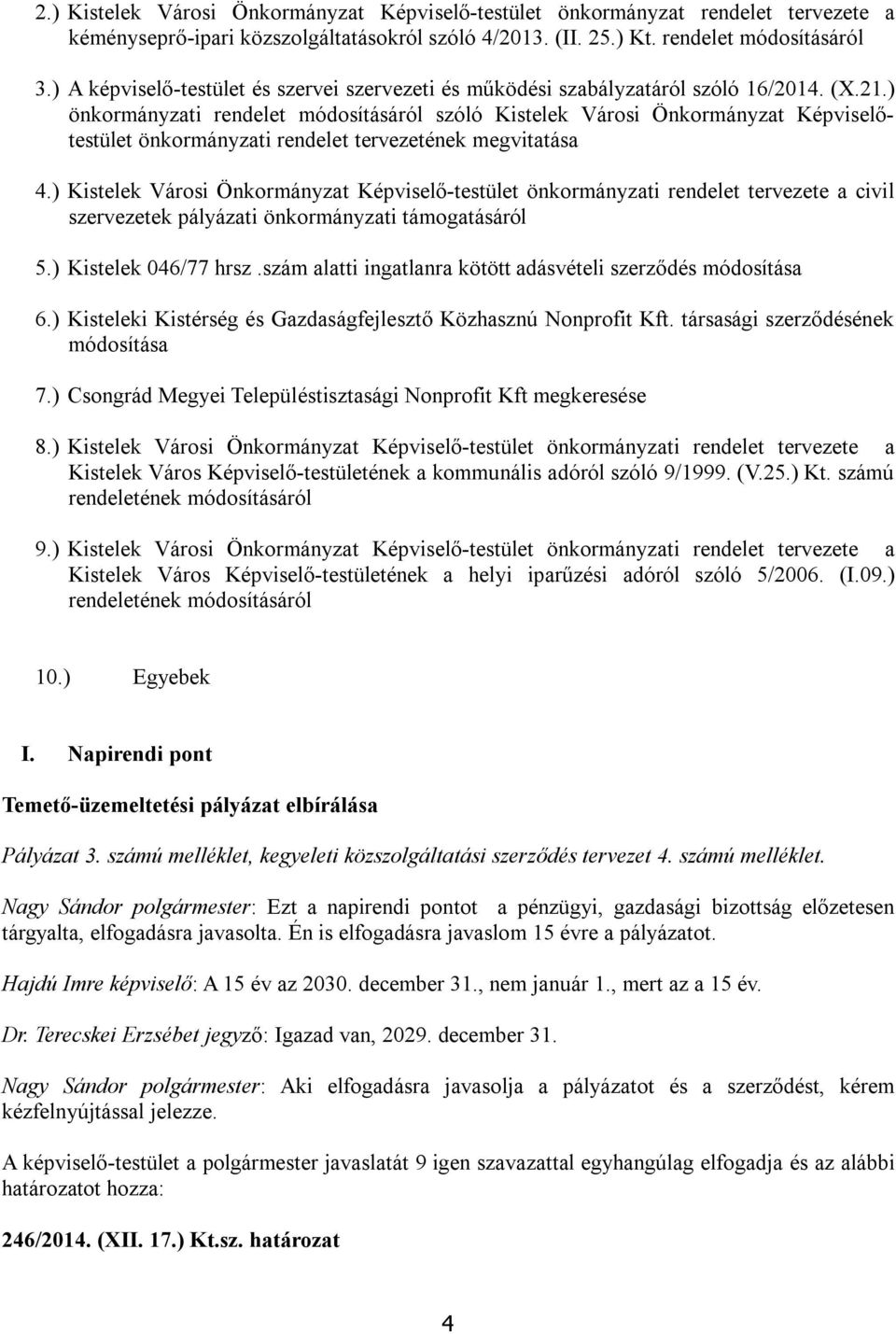 ) önkormányzati rendelet módosításáról szóló Kistelek Városi Önkormányzat Képviselőtestület önkormányzati rendelet tervezetének megvitatása 4.