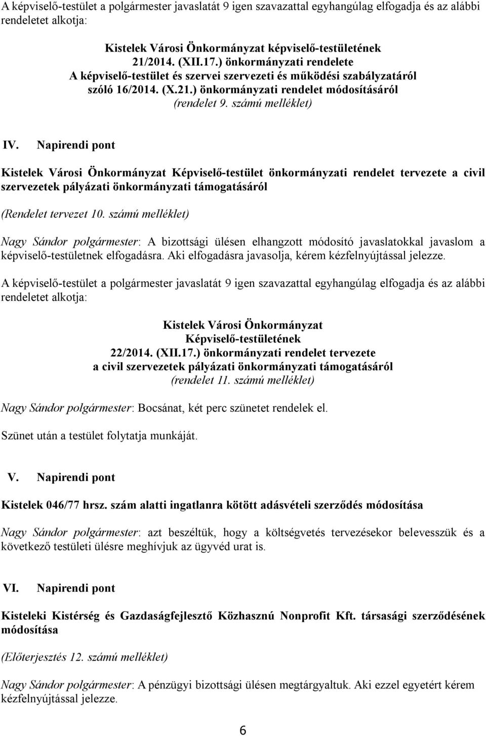 Napirendi pont Kistelek Városi Önkormányzat Képviselő-testület önkormányzati rendelet tervezete a civil szervezetek pályázati önkormányzati támogatásáról (Rendelet tervezet 10.