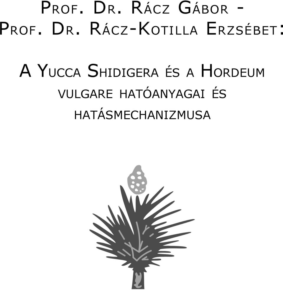 ERZSÉBET: A YUCCA SHIDIGERA ÉS