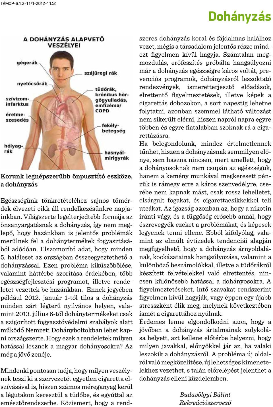 Elszomorító adat, hogy minden 5. haláleset az országban összeegyeztethető a dohányzással.