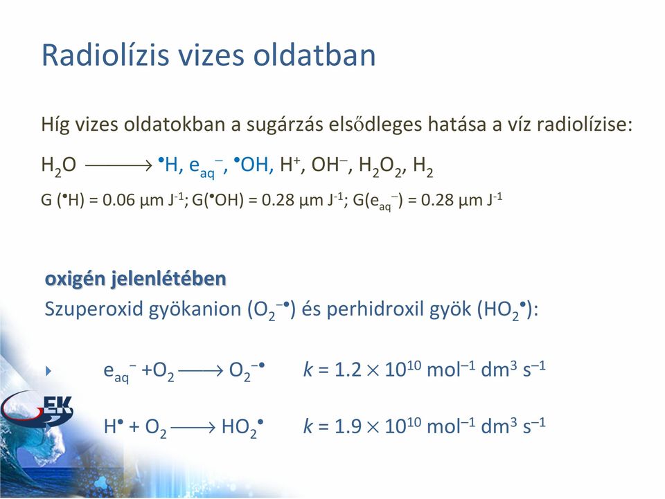 28 µm J -1 ; G(e aq ) = 0.