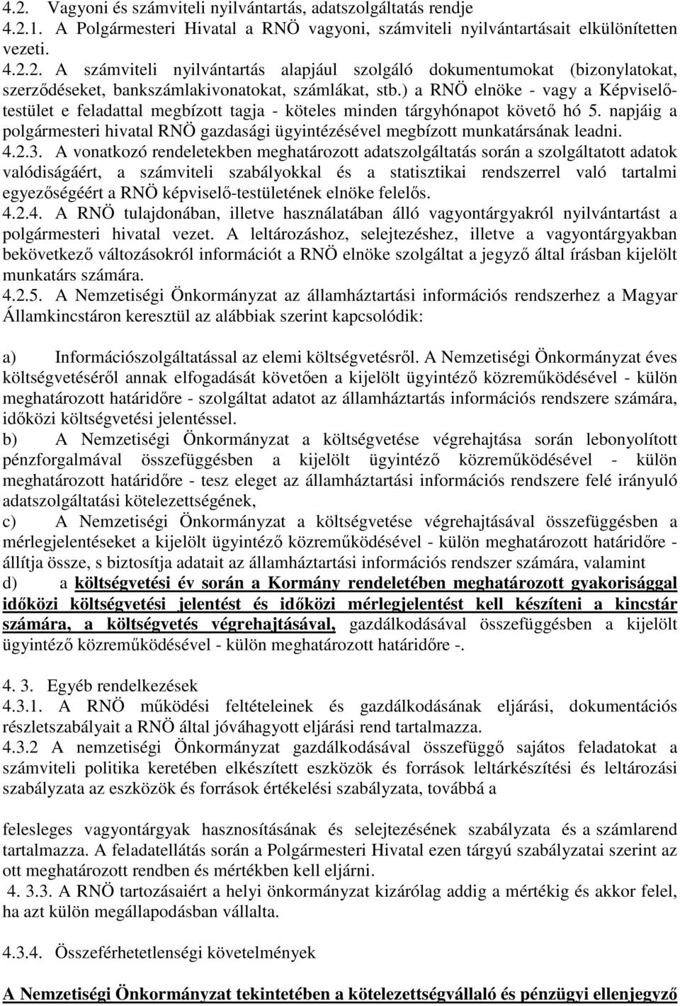 napjáig a polgármesteri hivatal RNÖ gazdasági ügyintézésével megbízott munkatársának leadni. 4.2.3.