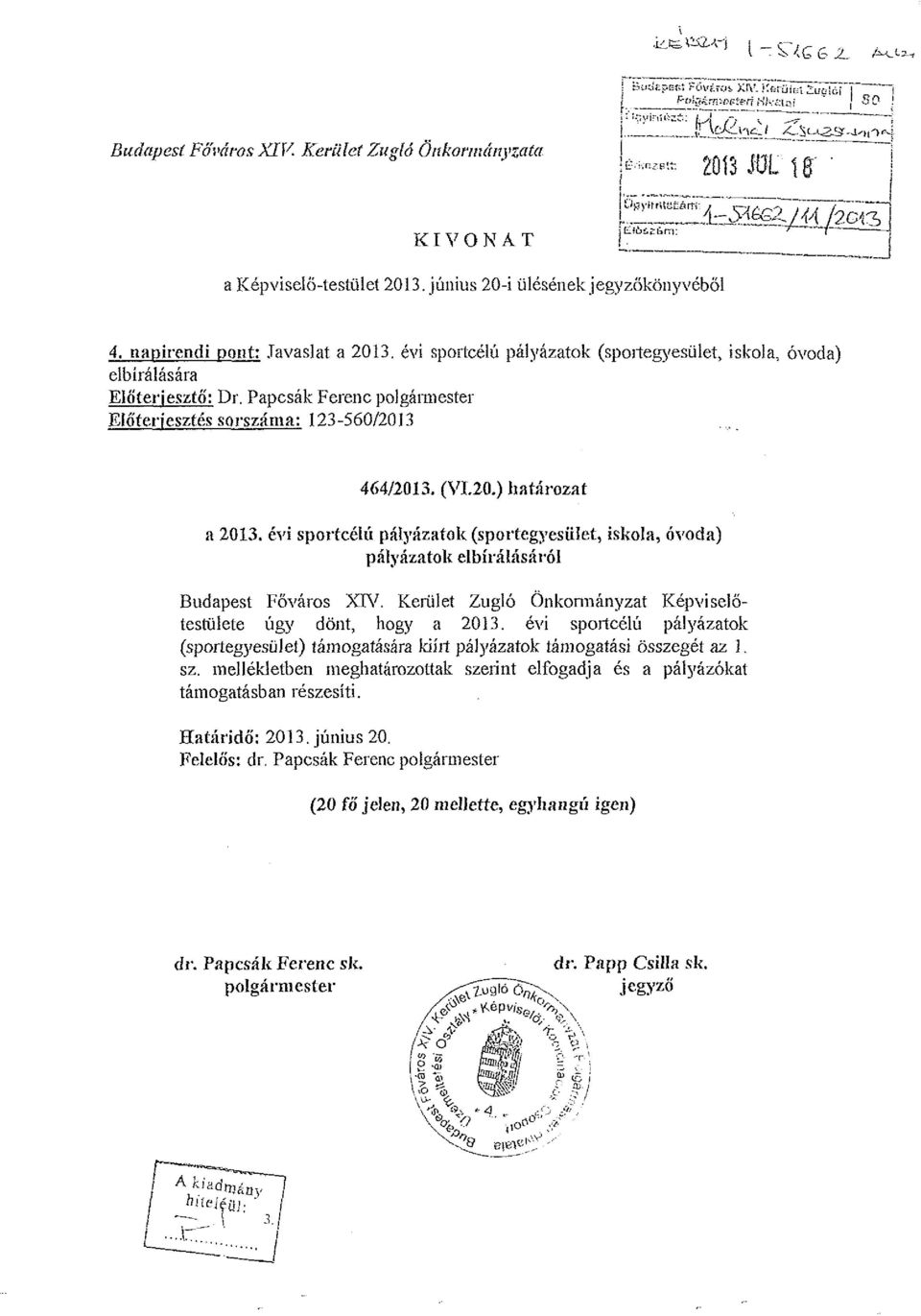 Papcsák Ferenc polgármester Előterjesztés sorszáma: 123-560/2013 464/2013. (VI.20.) határozat a 2013.