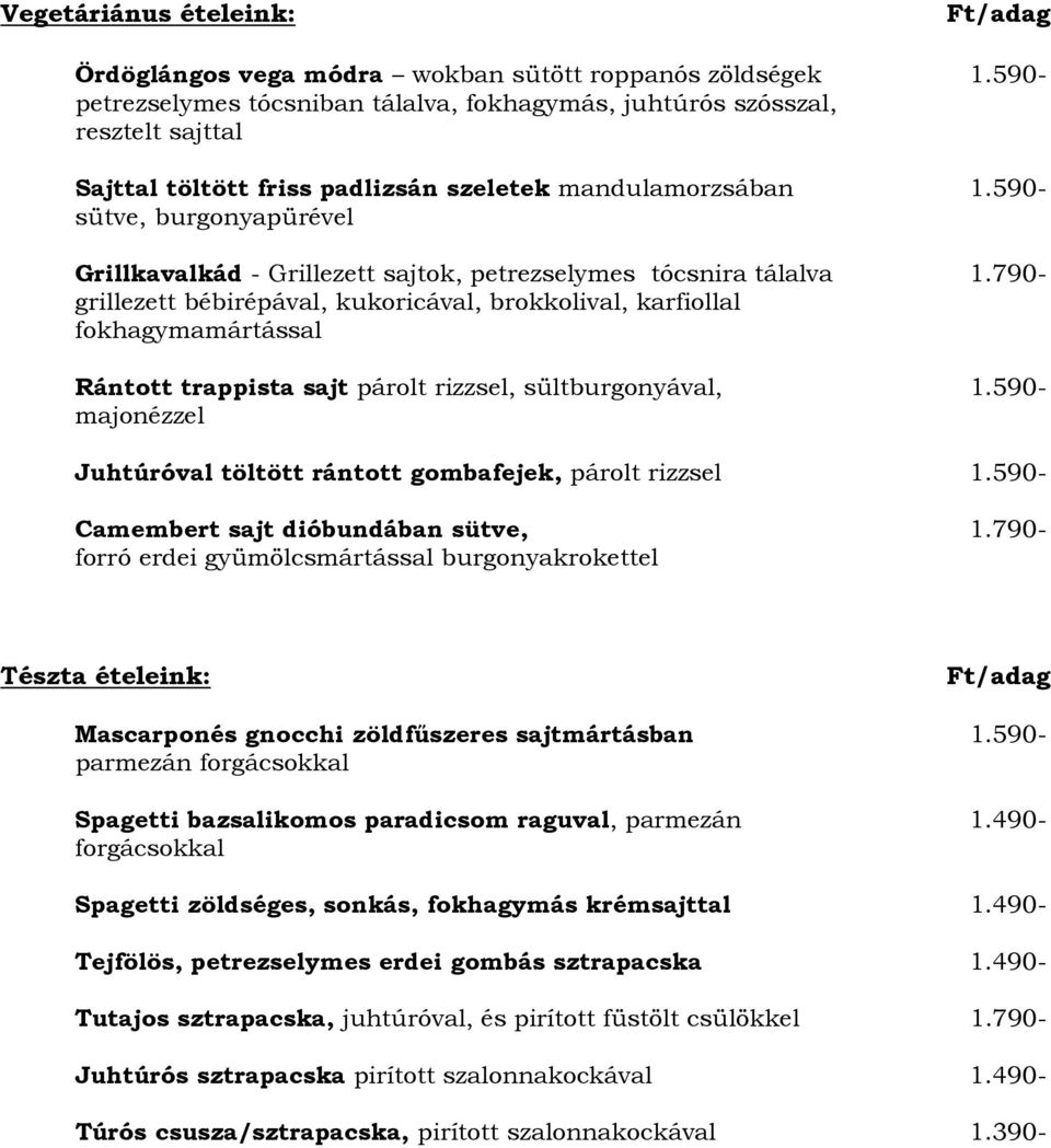 590- sütve, burgonyapürével Grillkavalkád - Grillezett sajtok, petrezselymes tócsnira tálalva 1.