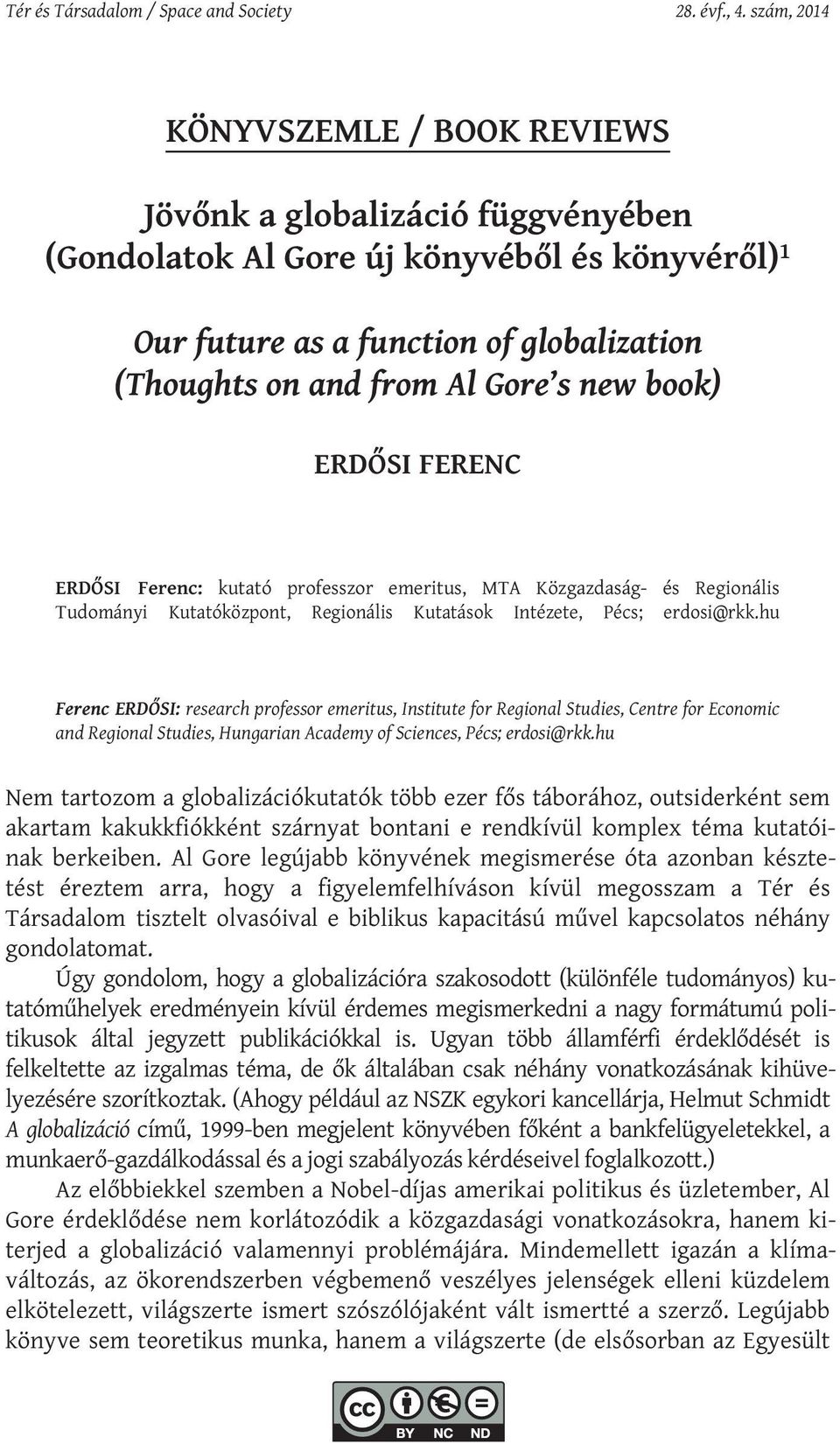 book) ERDŐSI FERENC ERDŐSI Ferenc: kutató professzor emeritus, MTA Közgazdaság- és Regionális Tudományi Kutatóközpont, Regionális Kutatások Intézete, Pécs; erdosi@rkk.