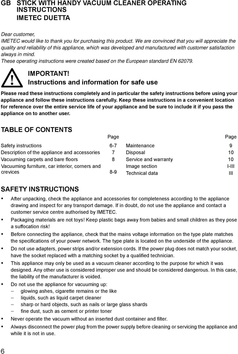 These operating instructions were created based on the European standard EN 62079. IMPORTANT!