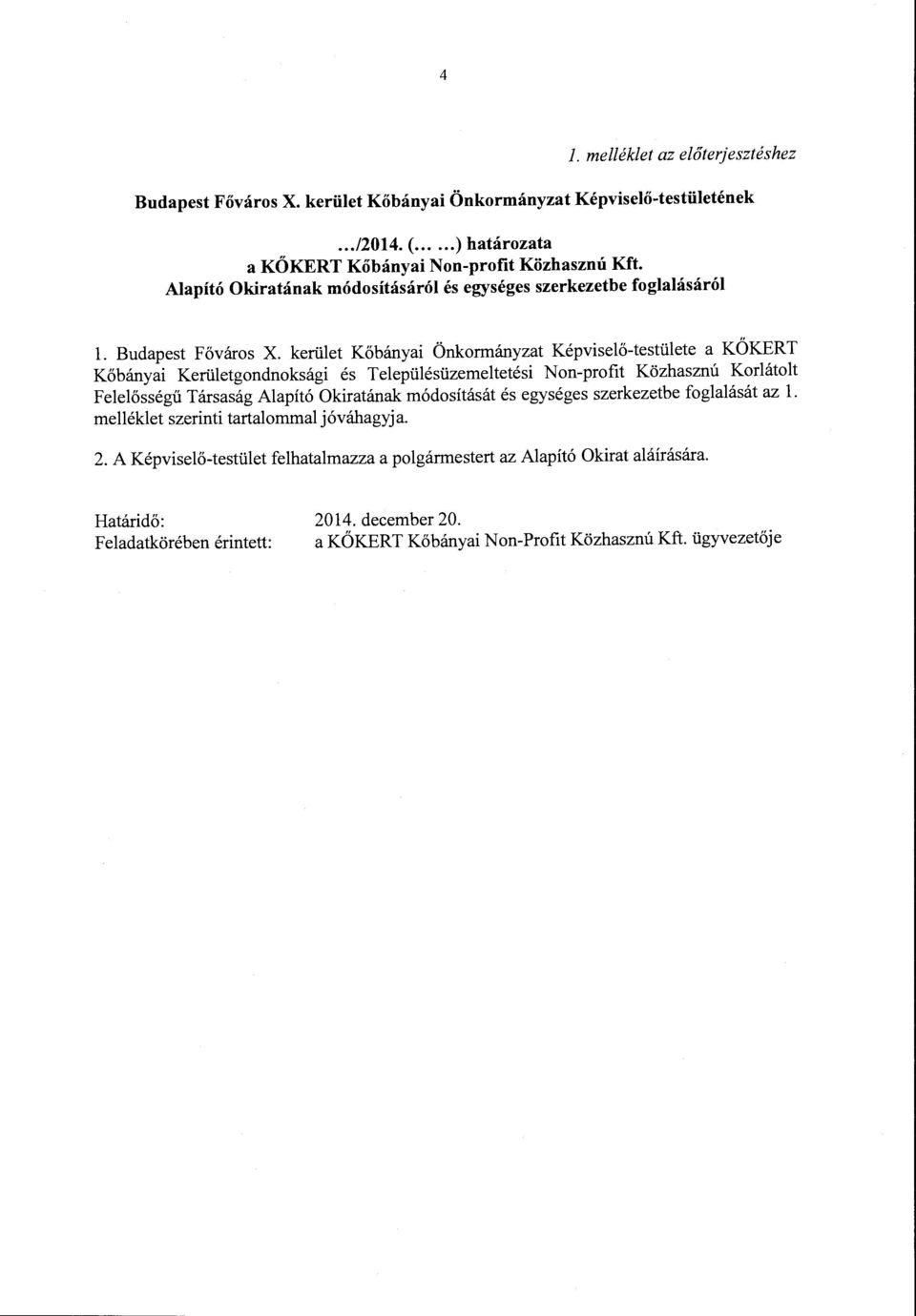 kerület Kőbányai Önkormányzat Képviselő-testülete a KŐKERT Kőbányai Kerületgondnoksági és Településüzemeltetési Non-profit Közhasznú Korlátolt Felelősségű Társaság Alapító Okiratának