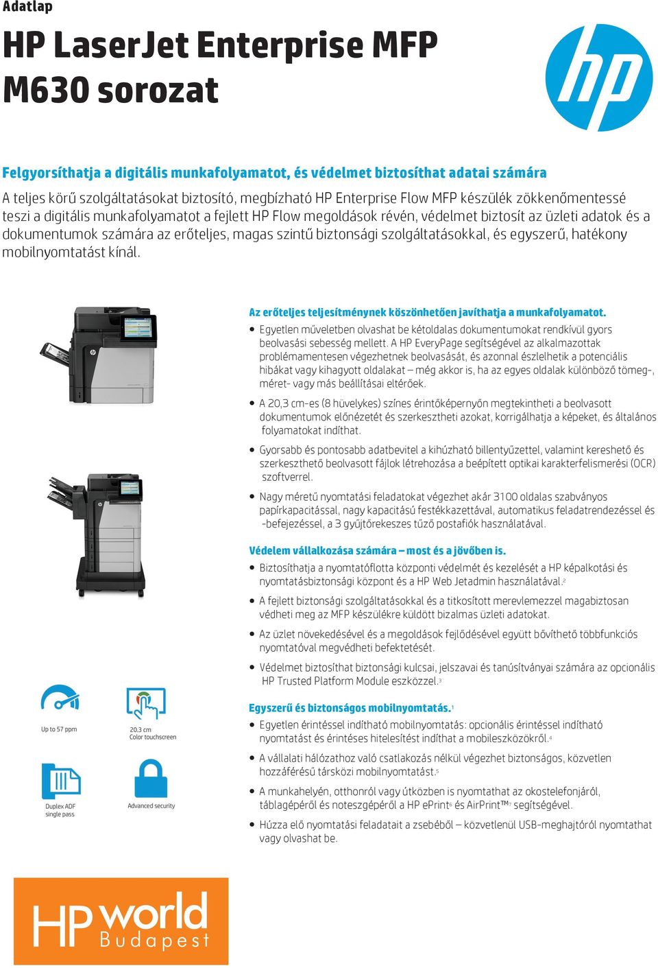 szolgáltatásokkal, és egyszerű, hatékony mobilnyomtatást kínál. Az erőteljes teljesítménynek köszönhetően javíthatja a munkafolyamatot.