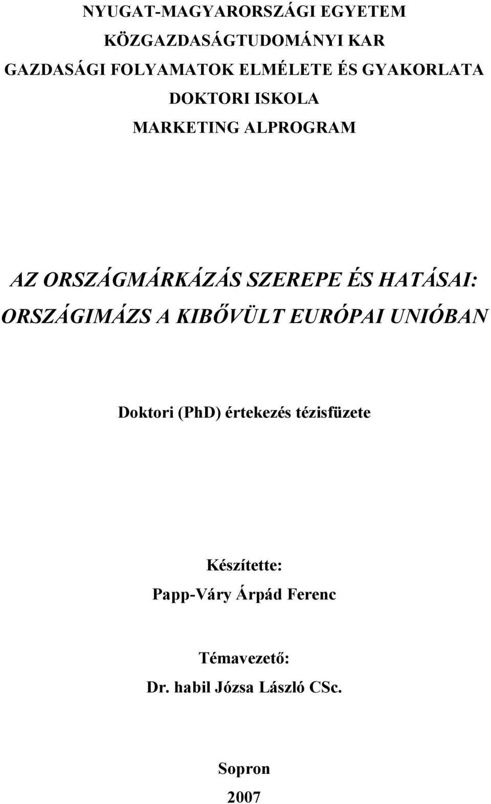 SZEREPE ÉS HATÁSAI: ORSZÁGIMÁZS A KIBŐVÜLT EURÓPAI UNIÓBAN Doktori (PhD) értekezés