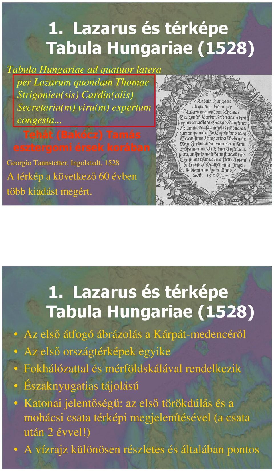 28 A térkép a következı 60 évben több kiadást megért. 1.