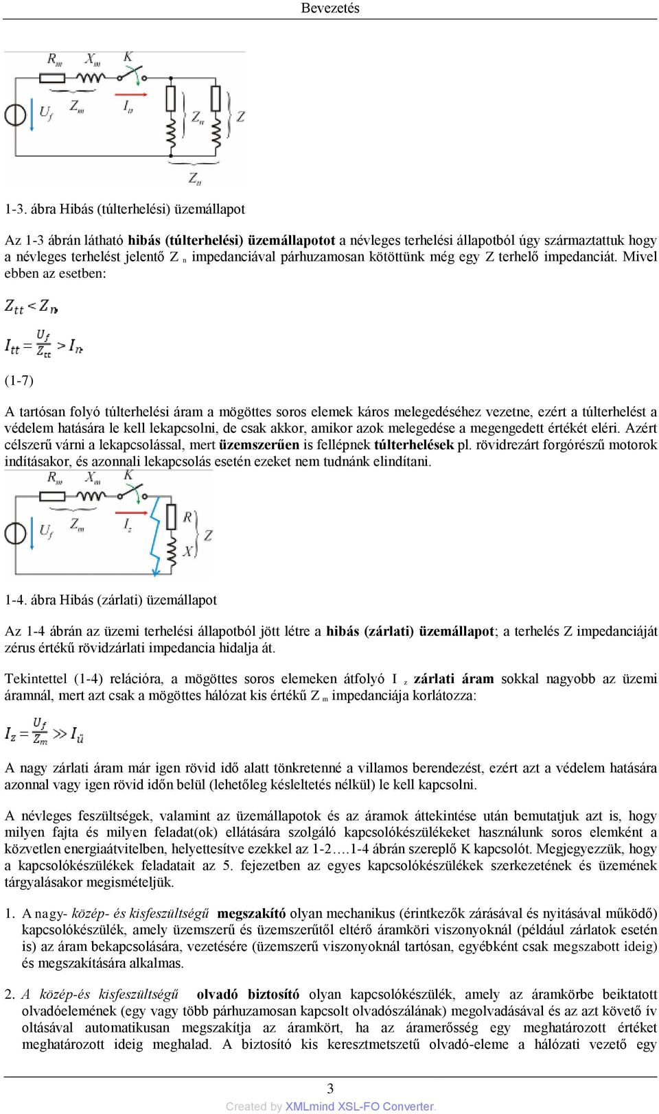 párhuzamosan kötöttünk még egy Z terhelő impedanciát.