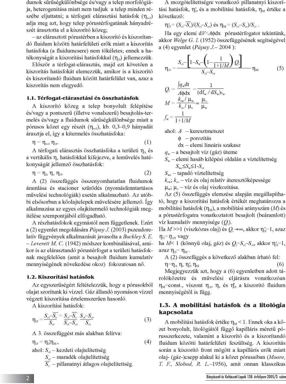 nem tökéletes; ennek a hatékonyságát a kiszorítási hatásfokkal (η D ) jellemezzük.