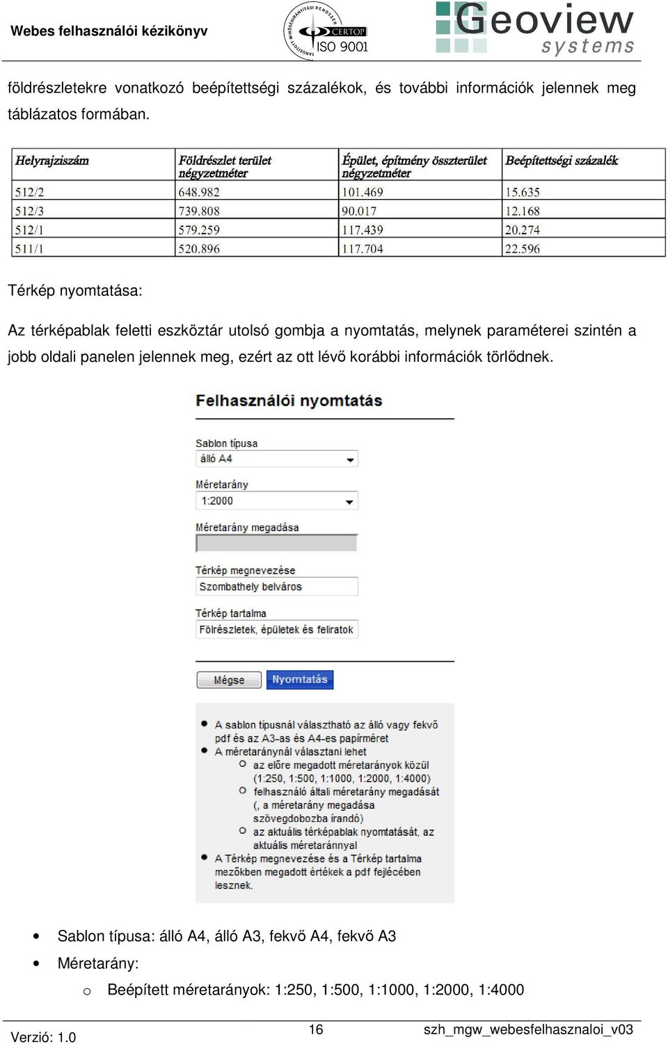 oldali panelen jelennek meg, ezért az ott lévő korábbi információk törlődnek.