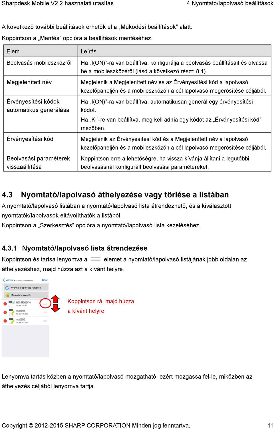 beolvasás beállításait és olvassa be a mobileszközéről (lásd a következő részt: 8.1).