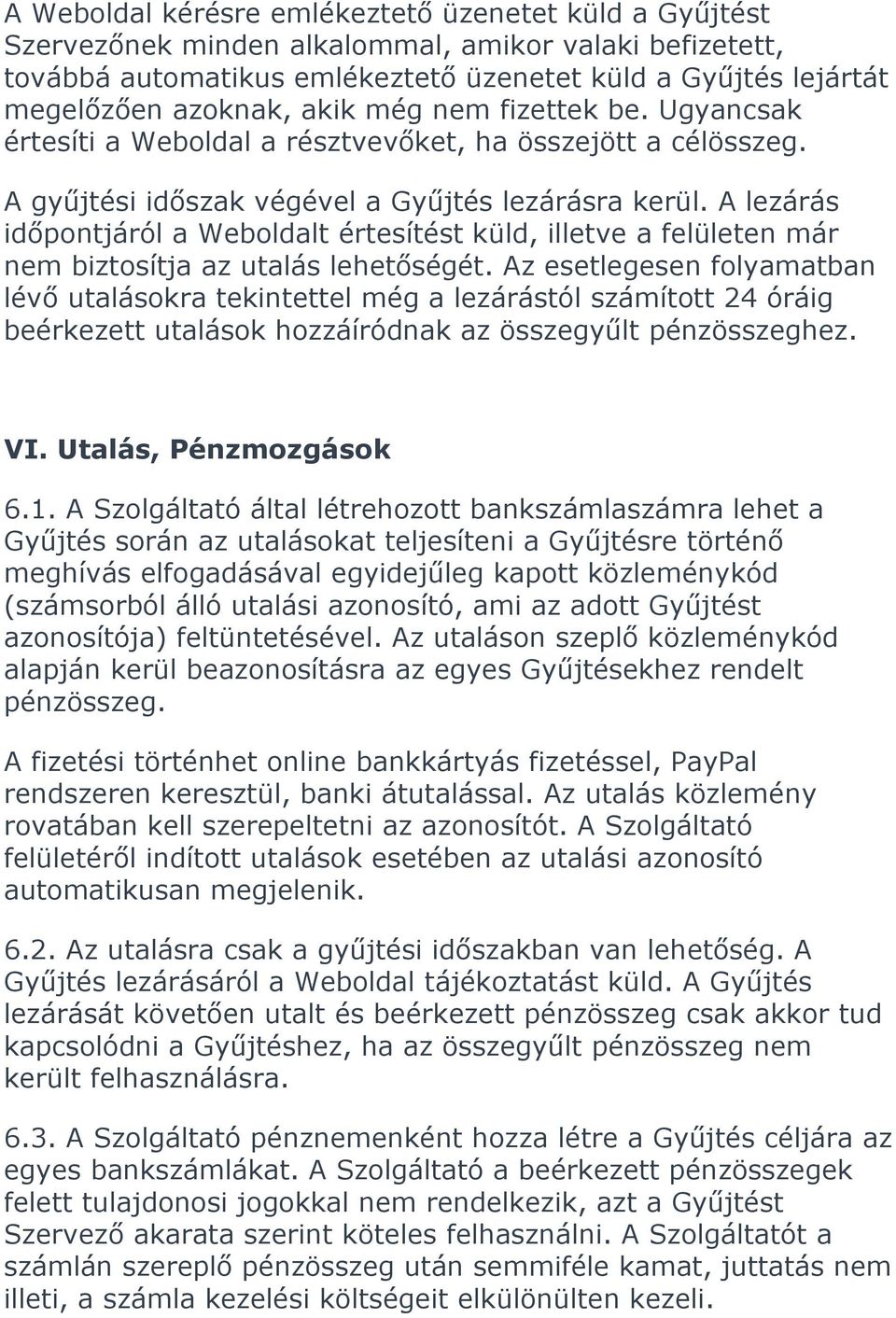 A lezárás időpontjáról a Weboldalt értesítést küld, illetve a felületen már nem biztosítja az utalás lehetőségét.