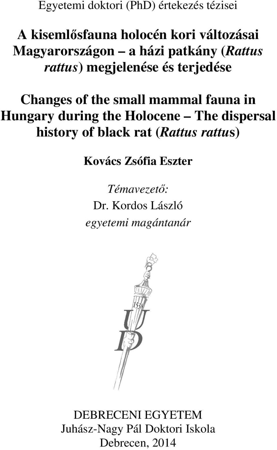 during the Holocene The dispersal history of black rat (Rattus rattus) Kovács Zsófia Eszter
