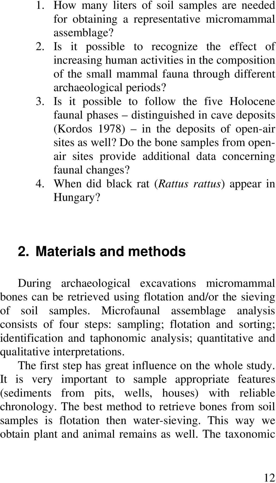 Is it possible to follow the five Holocene faunal phases distinguished in cave deposits (Kordos 1978) in the deposits of open-air sites as well?