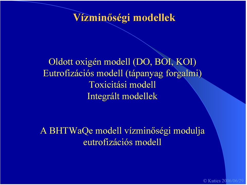 forgalmi) Toxicitási modell Integrált modellek A