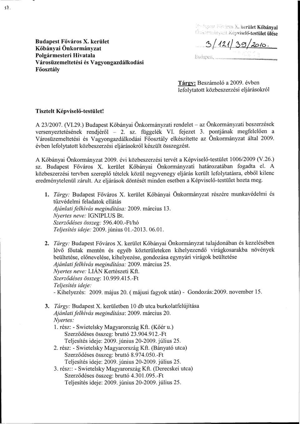 ) Budapest Kőbányai Önkormányzati rendelet - az Önkormányzati beszerzések versenyeztetésének rendjéről - 2. sz. függelék VI. fejezet 3.