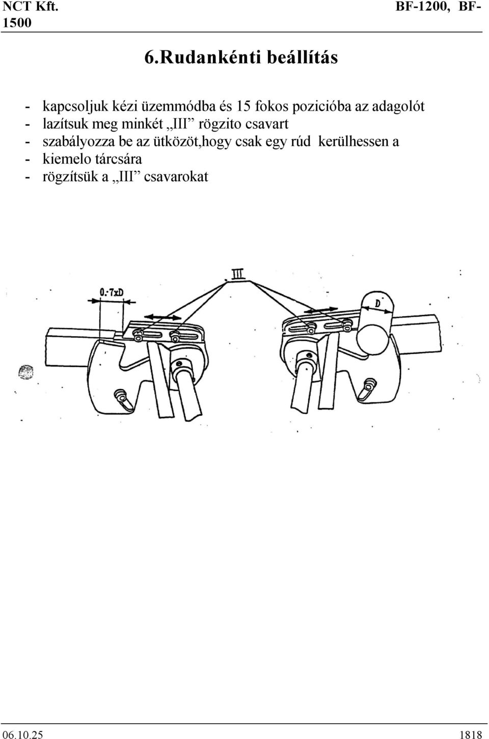 csavart - szabályozza be az ütközöt,hogy csak egy rúd