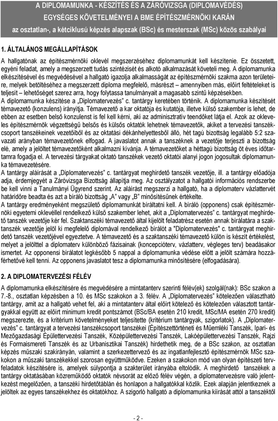 Ez összetett, egyéni feladat, amely a megszerzett tudás szintézisét és alkotó alkalmazását követeli meg.