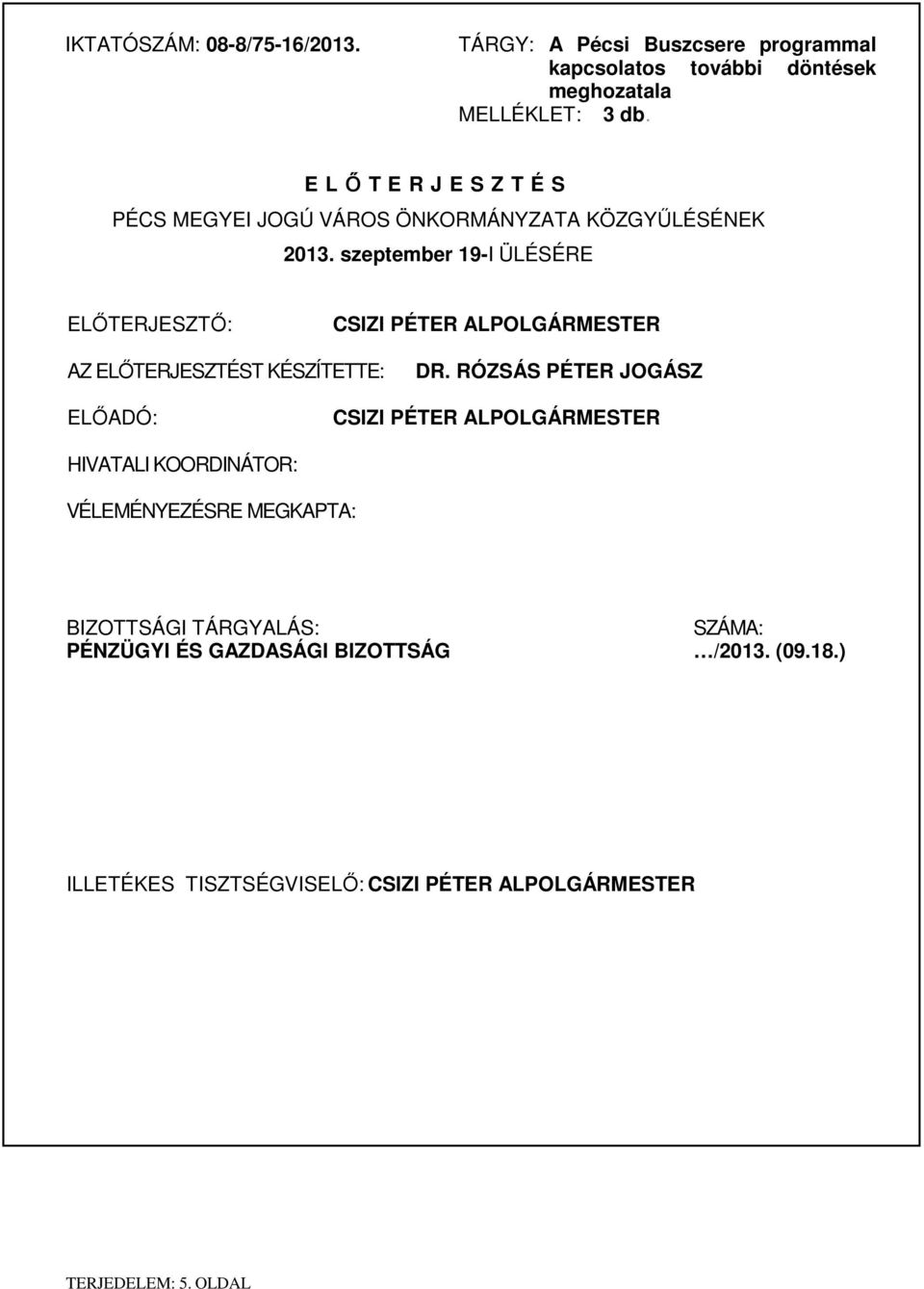 szeptember 19-I ÜLÉSÉRE ELİTERJESZTİ: CSIZI PÉTER ALPOLGÁRMESTER AZ ELİTERJESZTÉST KÉSZÍTETTE: DR.