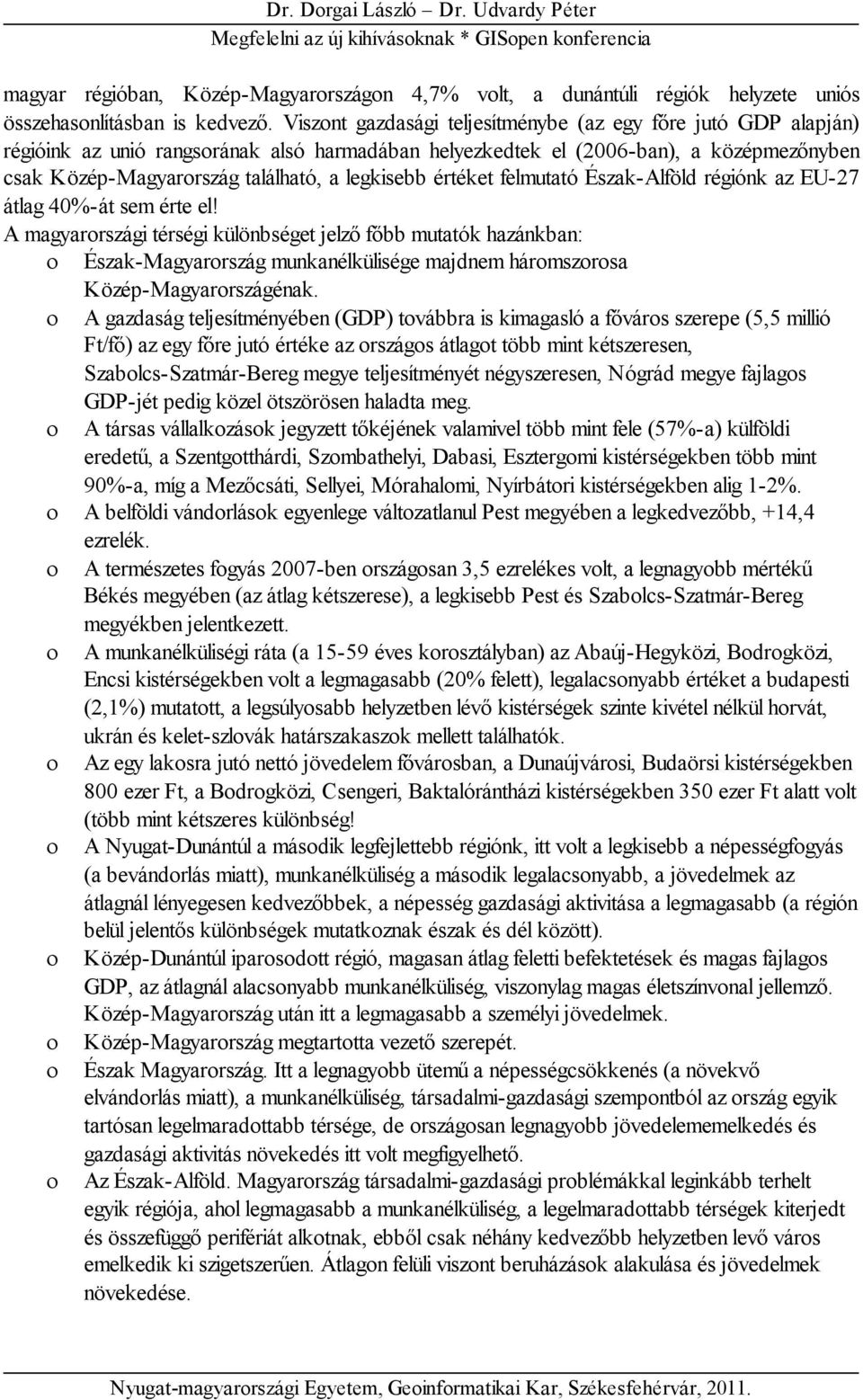 legkisebb értéket felmutató Észak-Alföld régiónk az EU-27 átlag 40%-át sem érte el!