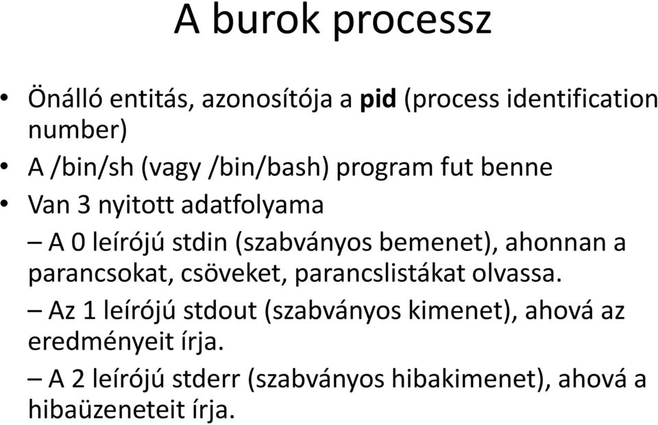 ahonnan a parancsokat, csöveket, parancslistákat olvassa.