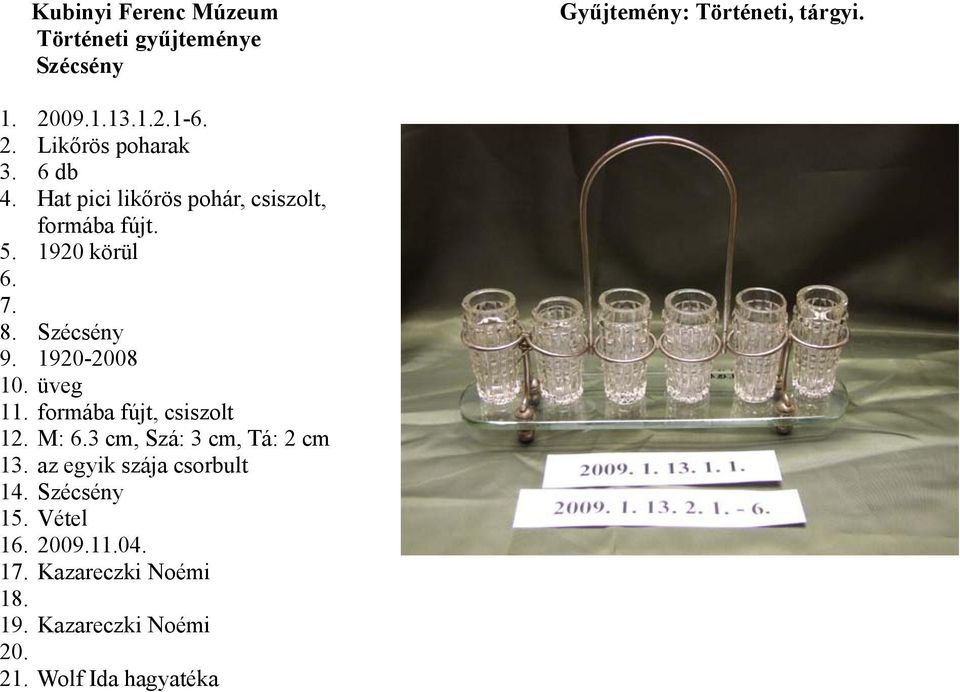 1920 körül 8. 9. 1920-2008 10. üveg 11.