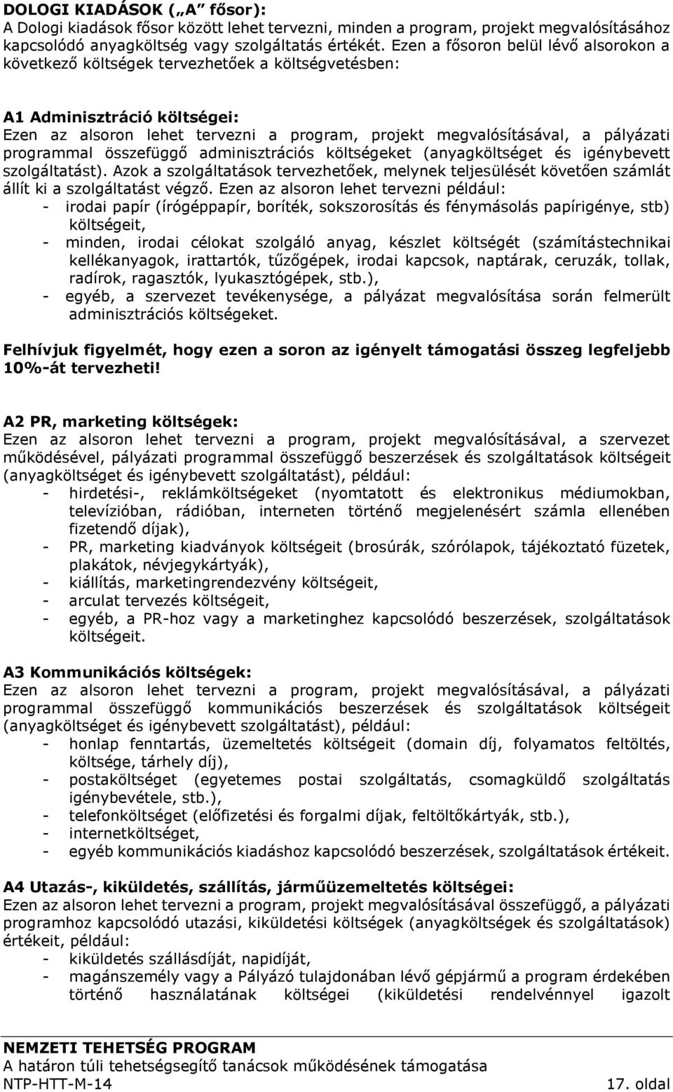 programmal összefüggő adminisztrációs költségeket (anyagköltséget és igénybevett szolgáltatást).