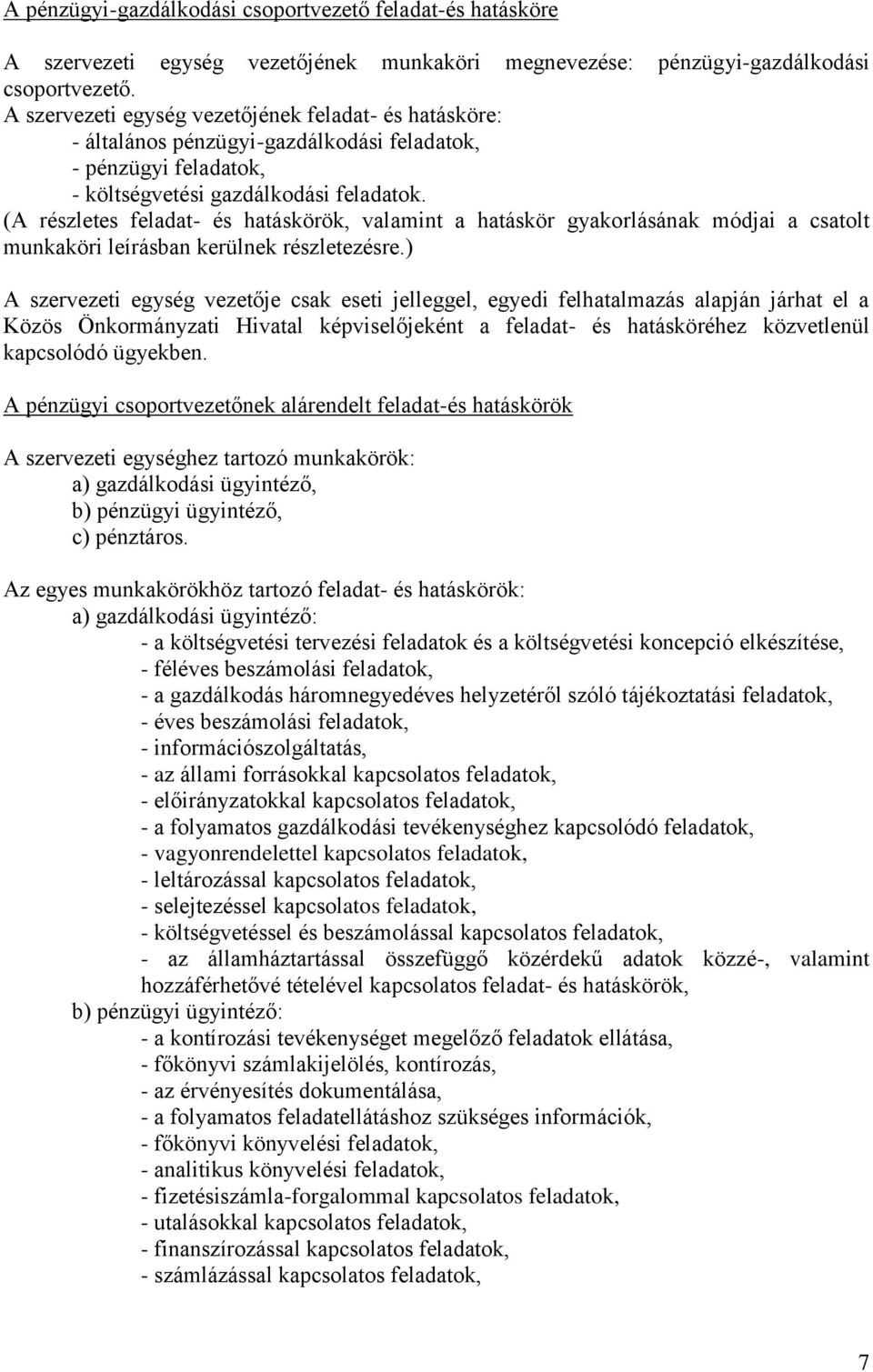 (A részletes feladat- és hatáskörök, valamint a hatáskör gyakorlásának módjai a csatolt munkaköri leírásban kerülnek részletezésre.