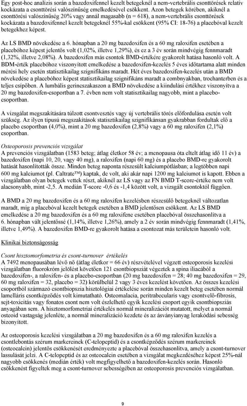 18-76) a placebóval kezelt betegekhez képest. Az LS BMD növekedése a 6.