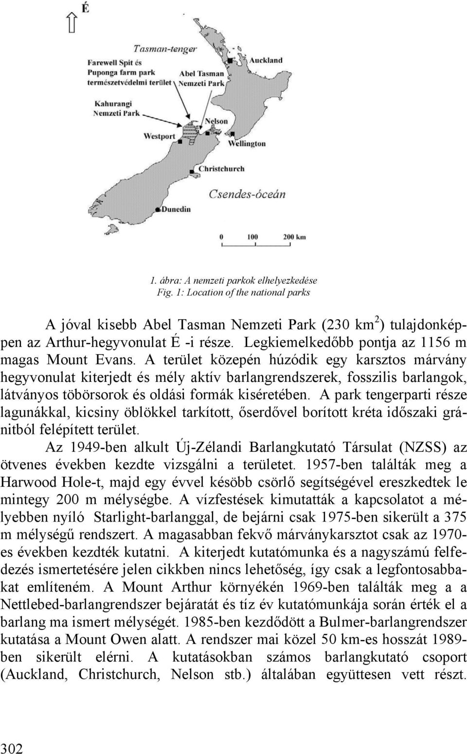 A terület közepén húzódik egy karsztos márvány hegyvonulat kiterjedt és mély aktív barlangrendszerek, fosszilis barlangok, látványos töbörsorok és oldási formák kiséretében.